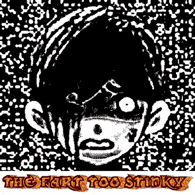 a black and white drawing of a face with the words " the fart too stinky "