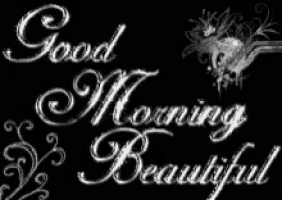 a black background with the words " good morning beautiful " on it