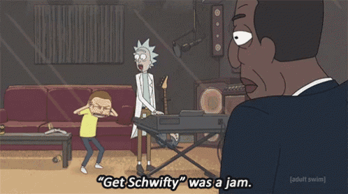 a cartoon of rick and morty says get schwifty was a jam