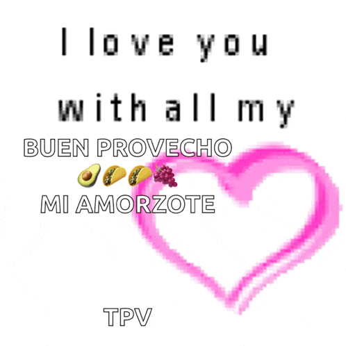 a pink heart with the words " i love you with all my buen provecho mi amorzote " on it