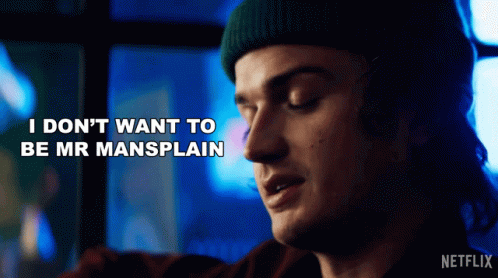 I Dont Want To Be Mr Mansplain Death To2020 GIF - I Dont Want To Be Mr Mansplain Death To2020 I Dont Want To Be Macho GIFs