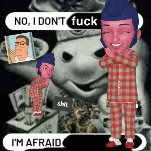 a cartoon character says no i dont fuck and i 'm afraid