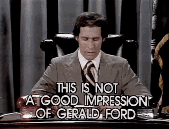 Ford This Is Not A Good Impression Of Gerald Ford GIF - Ford This Is Not A Good Impression Of Gerald Ford But Rich Little Wont Work For Scale GIFs