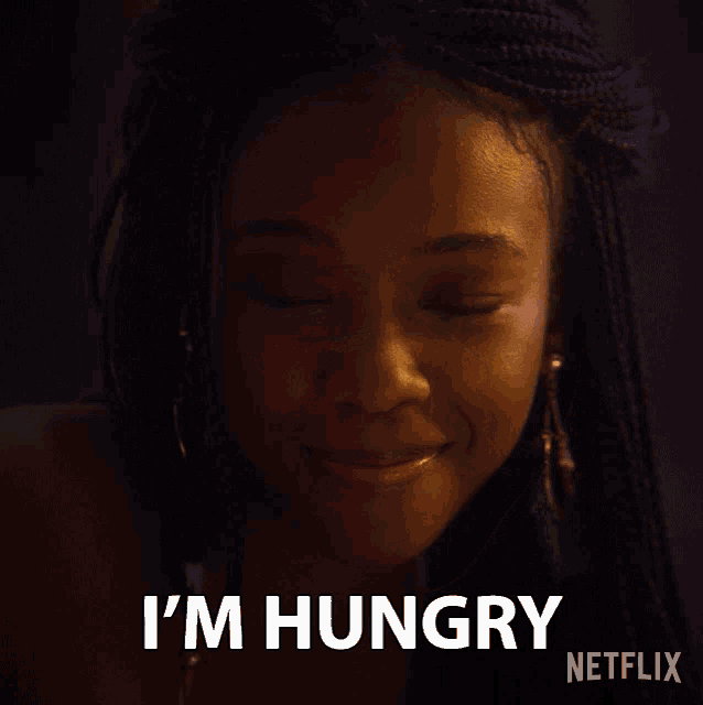 a woman with braids says i 'm hungry