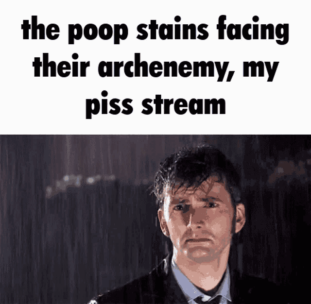 the poop stains facing their archenemy my piss stream is written on a white background