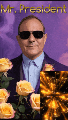 a man in a suit and sunglasses is surrounded by yellow roses and the words mr. president