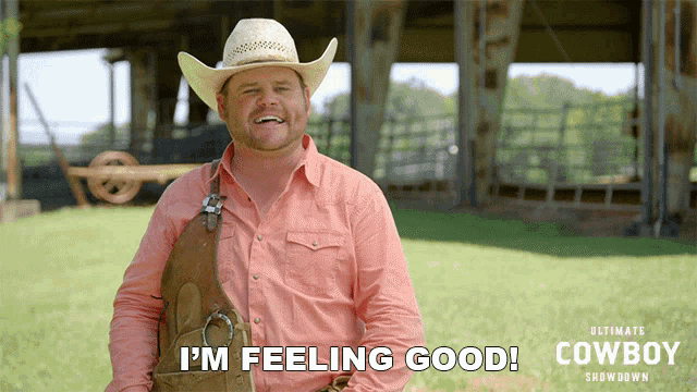 a cowboy says i 'm feeling good