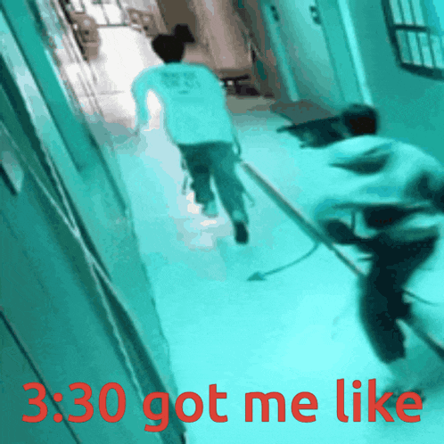 a picture of two people running down a hallway with the words 3:30 got me like