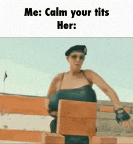 Calm Your Tits Chill GIF - Calm Your Tits Chill Relax GIFs