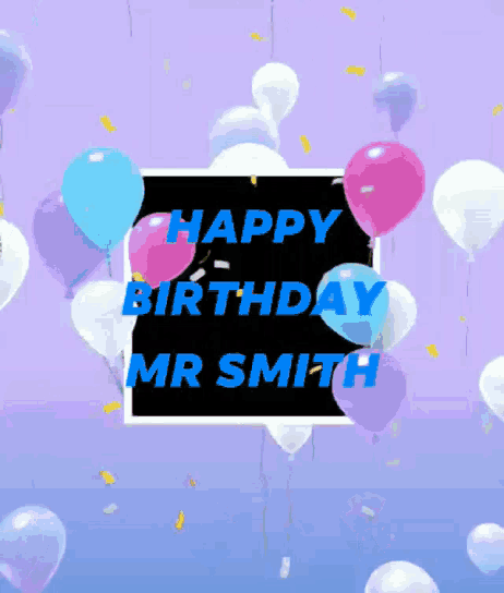 a birthday card for mr smith with balloons