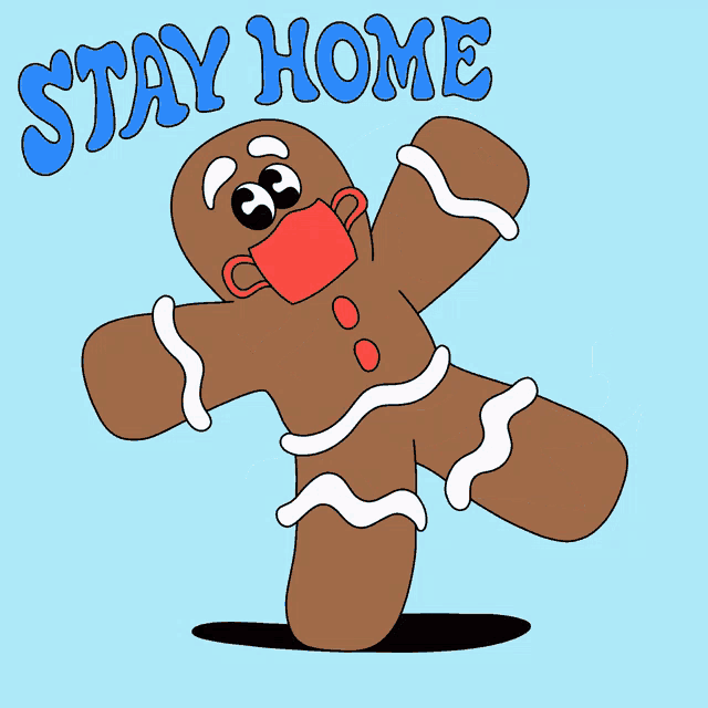 a cartoon of a gingerbread man wearing a face mask and the words stay home get baked