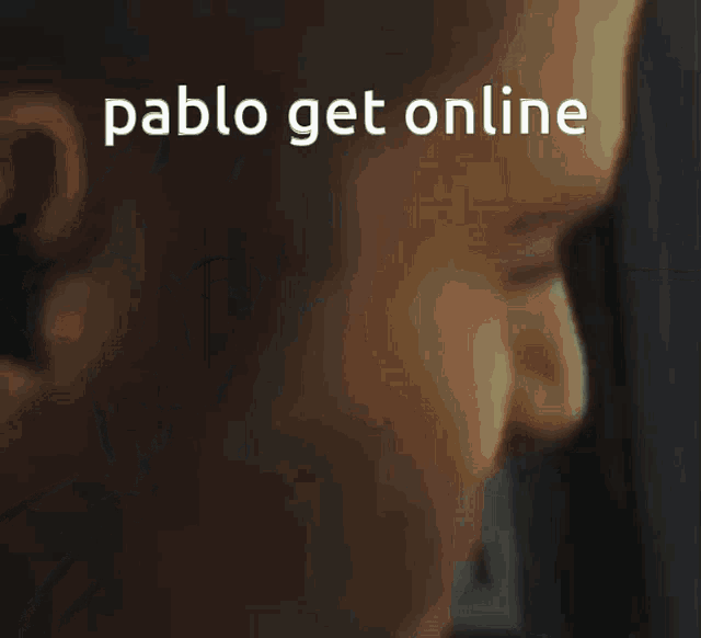 Pablo Get Online GIF - Pablo Get Online Get On GIFs