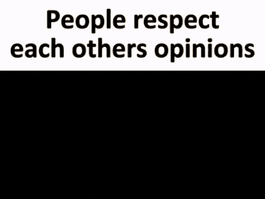 I Have No Enemies Respect Opinions GIF - I Have No Enemies Respect Opinions I Respect All Opinions GIFs