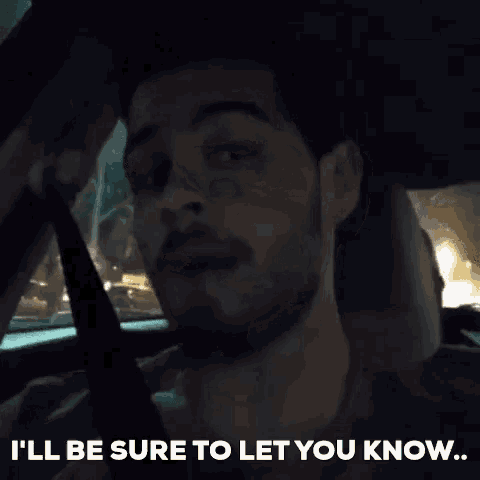 a man in a car says i 'll be sure to let you know ..
