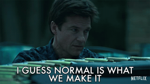 I Guess Normal Is What We Make It Get Back To Normal GIF - I Guess Normal Is What We Make It Get Back To Normal It Is What It Is GIFs