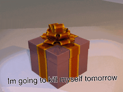 a gift box that says i 'm going to kill myself tomorrow on it
