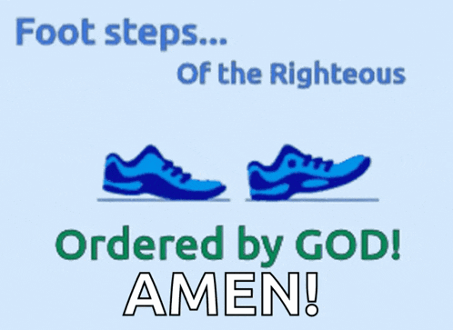foot steps of the righteous are ordered by god amen