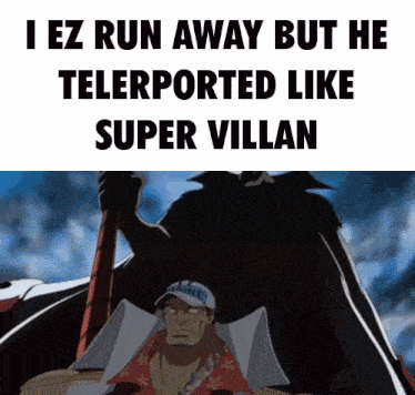 a meme that says i ez run away but he teleported like super villan with a picture of a man
