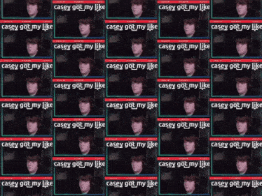 a repeating pattern of casey got my like messages